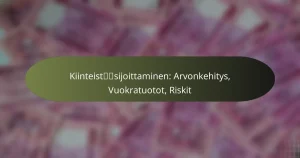 Kiinteistösijoittaminen: Arvonkehitys, Vuokratuotot, Riskit