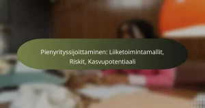Pienyrityssijoittaminen: Liiketoimintamallit, Riskit, Kasvupotentiaali