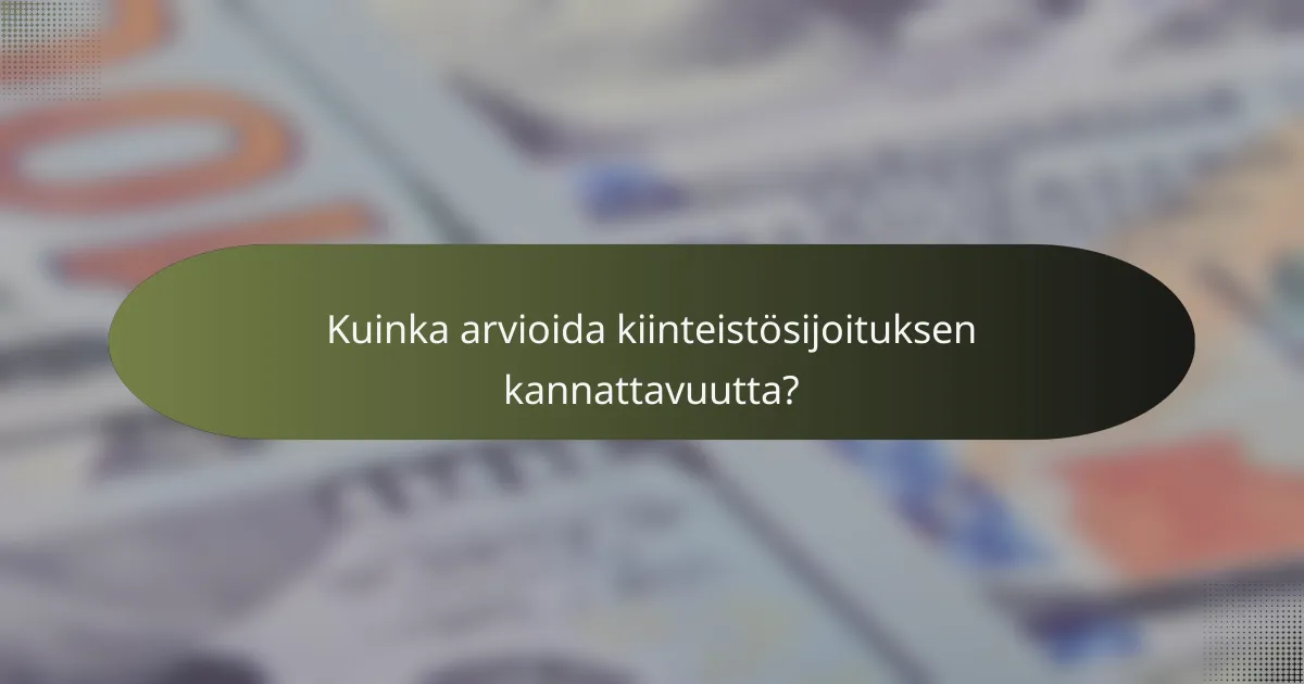 Kuinka arvioida kiinteistösijoituksen kannattavuutta?