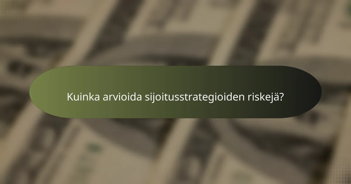 Kuinka arvioida sijoitusstrategioiden riskejä?
