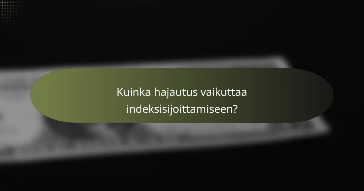 Kuinka hajautus vaikuttaa indeksisijoittamiseen?