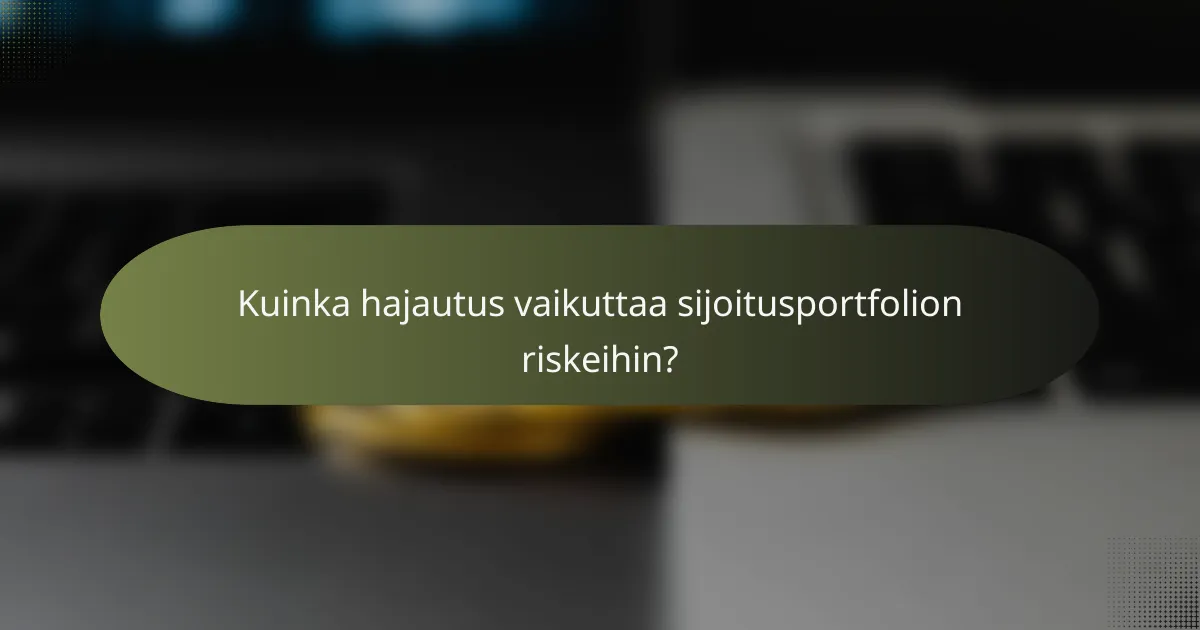 Kuinka hajautus vaikuttaa sijoitusportfolion riskeihin?