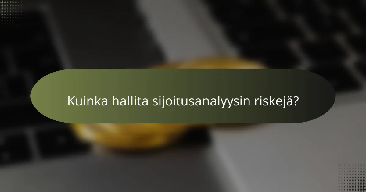 Kuinka hallita sijoitusanalyysin riskejä?