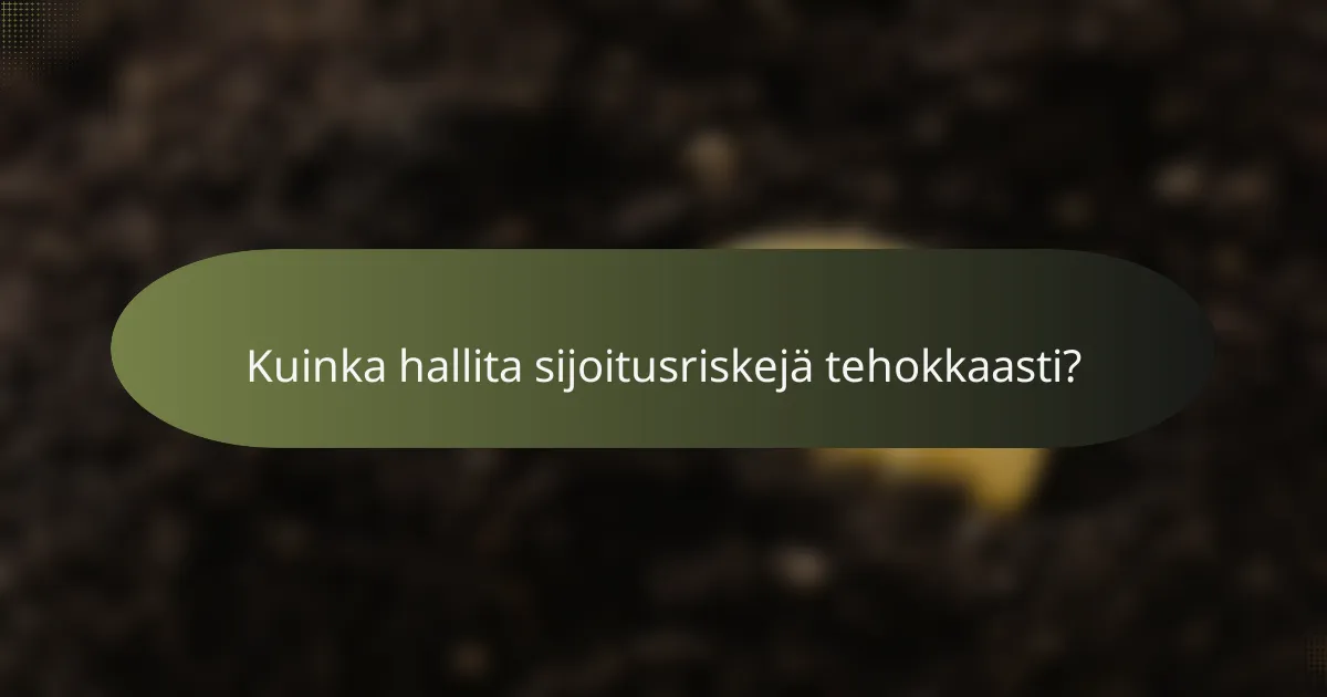 Kuinka hallita sijoitusriskejä tehokkaasti?
