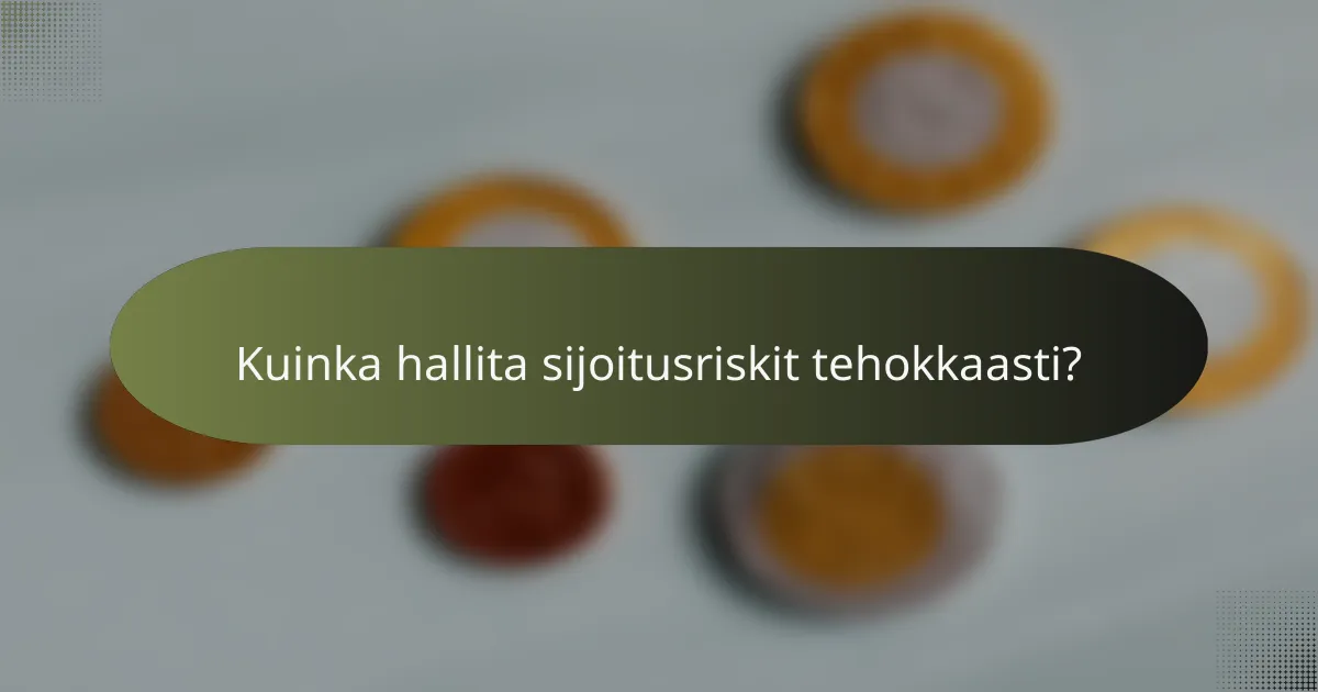 Kuinka hallita sijoitusriskit tehokkaasti?