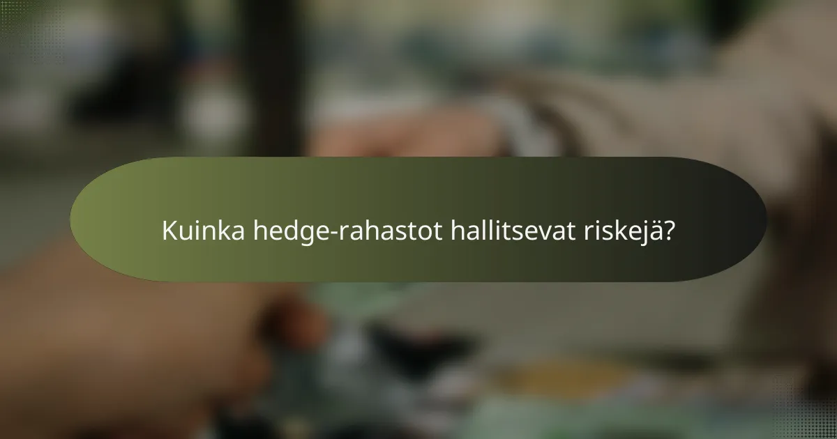 Kuinka hedge-rahastot hallitsevat riskejä?