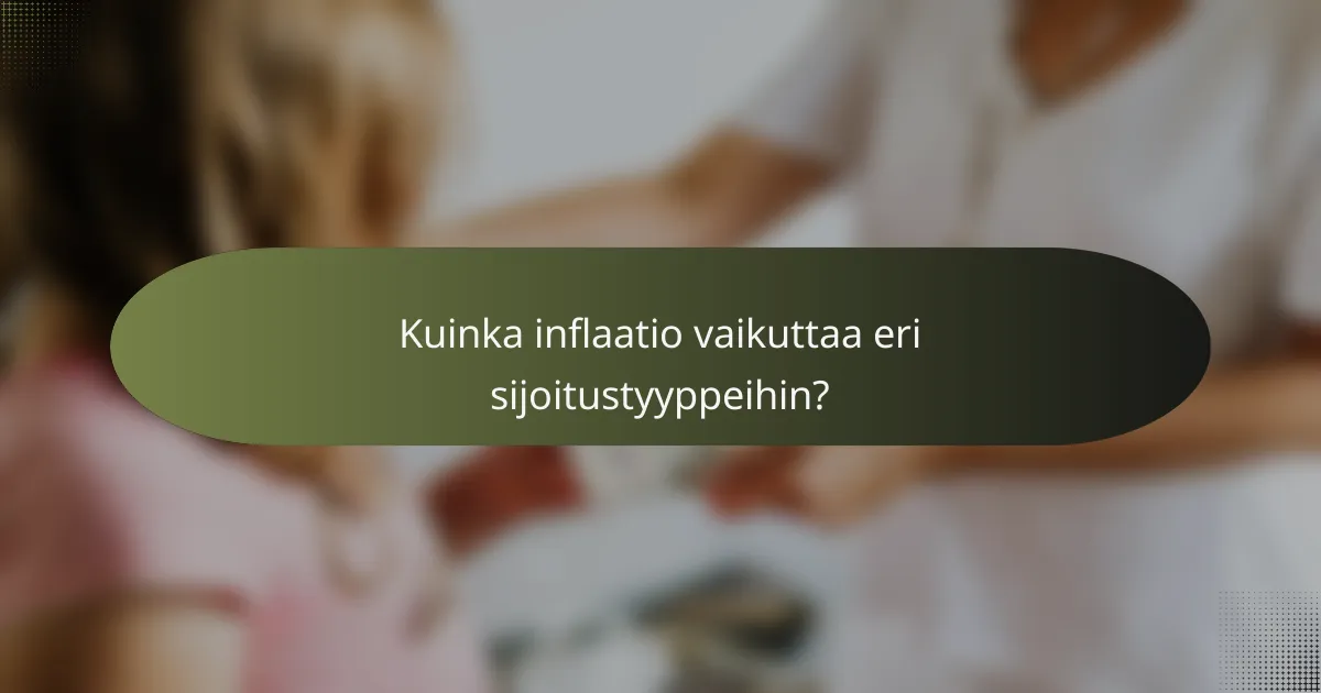 Kuinka inflaatio vaikuttaa eri sijoitustyyppeihin?