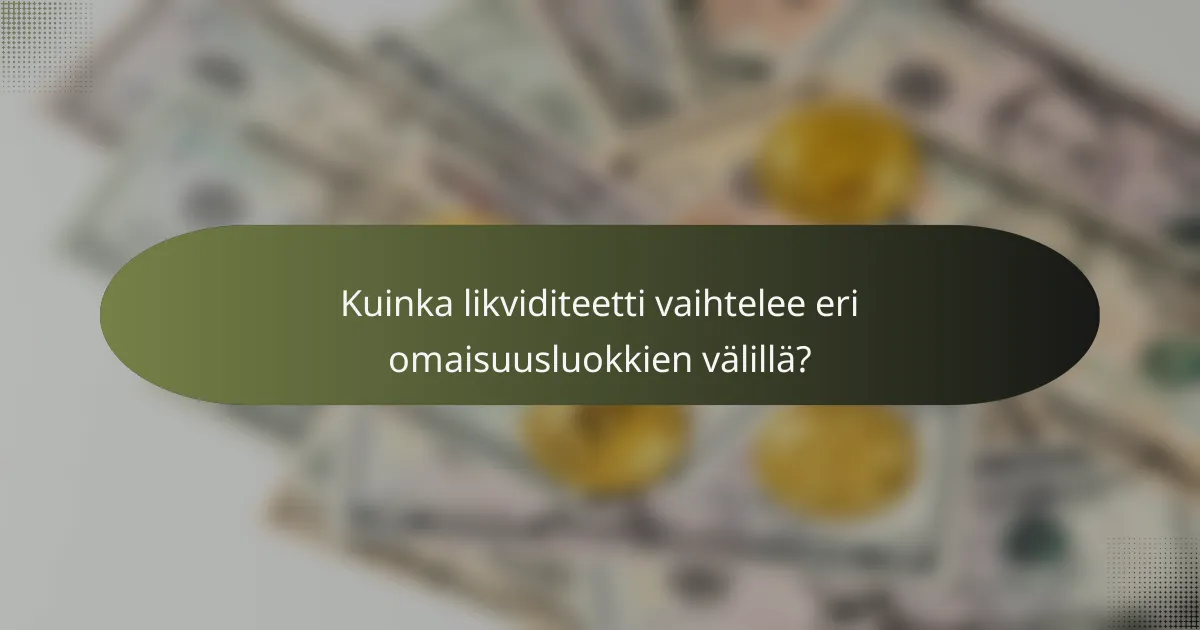 Kuinka likviditeetti vaihtelee eri omaisuusluokkien välillä?