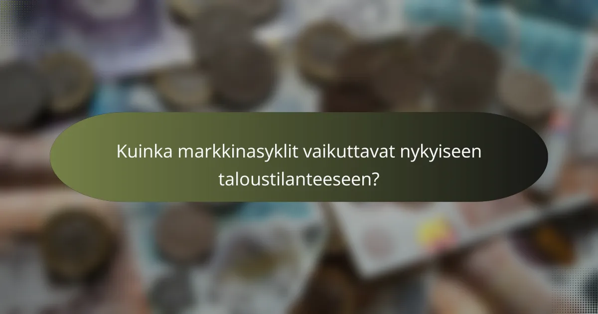 Kuinka markkinasyklit vaikuttavat nykyiseen taloustilanteeseen?
