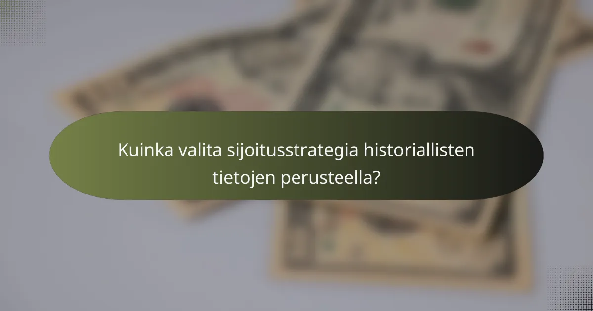 Kuinka valita sijoitusstrategia historiallisten tietojen perusteella?