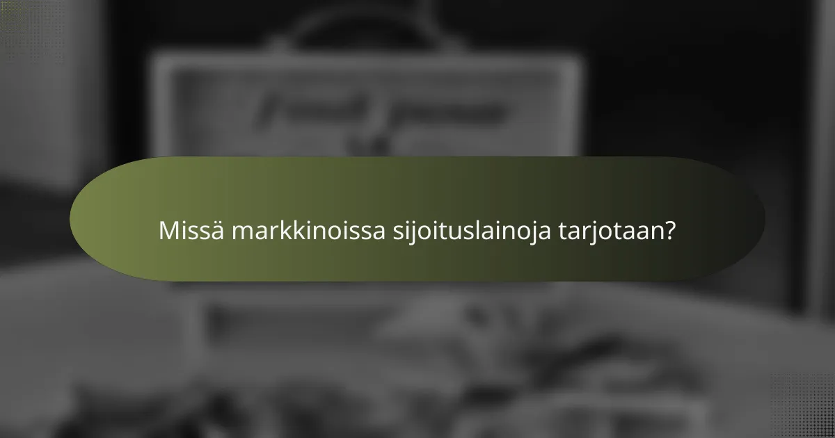 Missä markkinoissa sijoituslainoja tarjotaan?