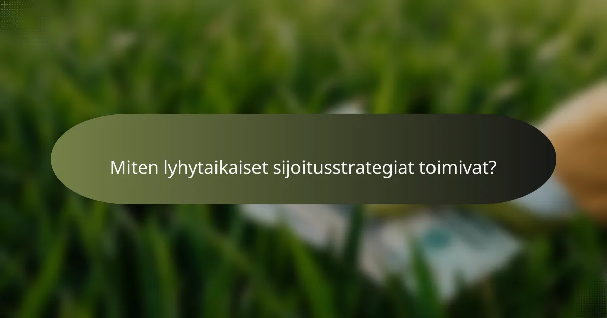 Miten lyhytaikaiset sijoitusstrategiat toimivat?