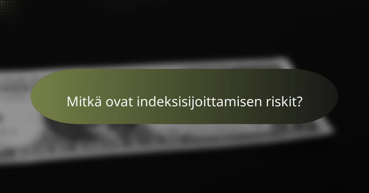 Mitkä ovat indeksisijoittamisen riskit?