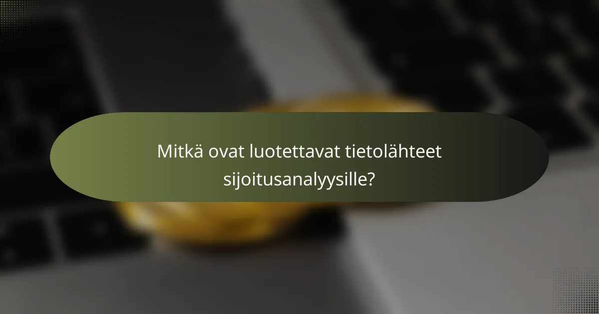 Mitkä ovat luotettavat tietolähteet sijoitusanalyysille?