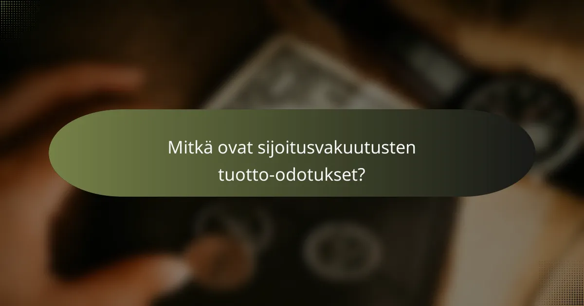 Mitkä ovat sijoitusvakuutusten tuotto-odotukset?