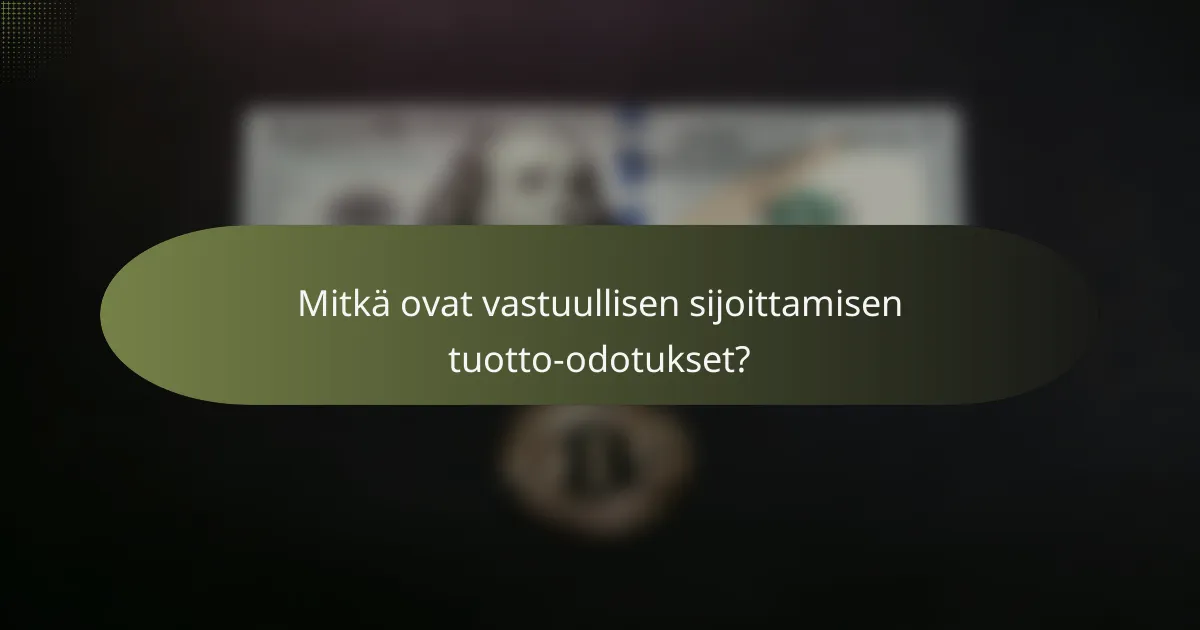 Mitkä ovat vastuullisen sijoittamisen tuotto-odotukset?